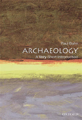 Archaeology A Very Short Introduction